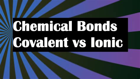 Chemical Bonds Covalent Vs Ionic Youtube