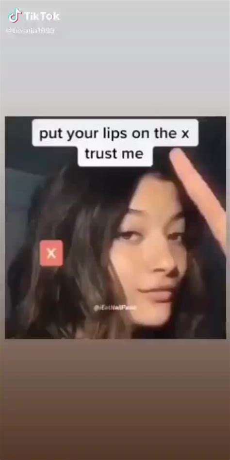 Put Your Lips On The X Trust Me