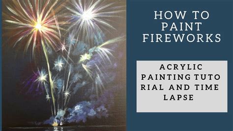 How To Paint Fireworks Acrylic Painting Tutorial And Time Lapse