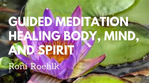 Guided Meditation Healing The Body Mind And Spirit Youtube