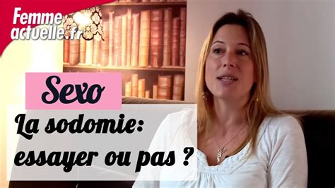 La Sodomie Essayer Ou Pas Les Conseils D Une Sexologue YouTube