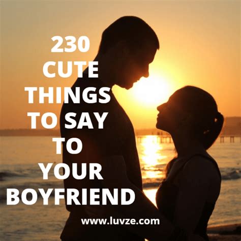 230 Cute Things To Say To Your Boyfriend