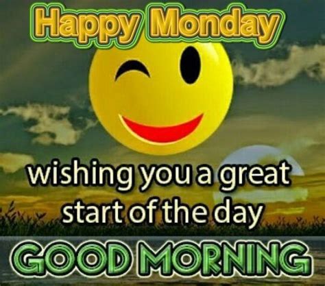 Happy Monday Wishing You A Great Start Of The Day Good Morning