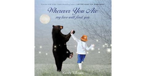 Wherever You Are My Love Will Find You By Nancy Tillman
