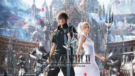 Final Fantasy Xv Windows Edition Gameplay Walkthrough Youtube