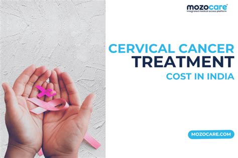 Cervical Cancer Treatment Cost In India Oncology Mozocare