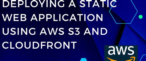 Deploying A Static Web Application Using Aws S3 And Cloudfront Dev