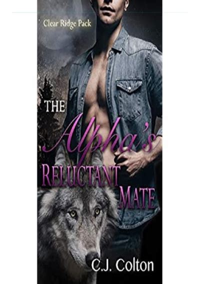 Pdf The Alphas Reluctant Mate Clear Ridge Pack Book 6 Android