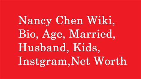 Nancy Chen Wiki Bio Age Married Husband Kids Net Worth