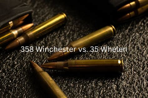 358 Winchester Vs 35 Whelen Caliber Comparison Nifty Outdoorsman
