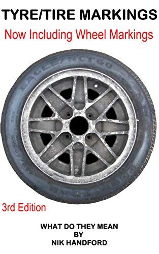 Tiretyre Markings What Do They Mean 3rd Edition Also Now Including