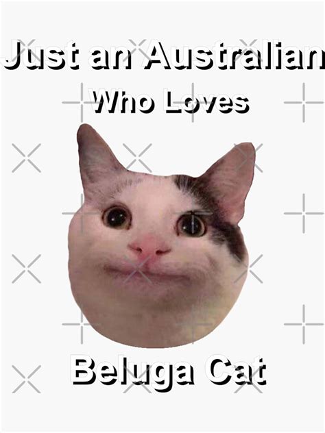 Just An Australian Who Loves Beluga Cat Sticker For Sale By Mo91