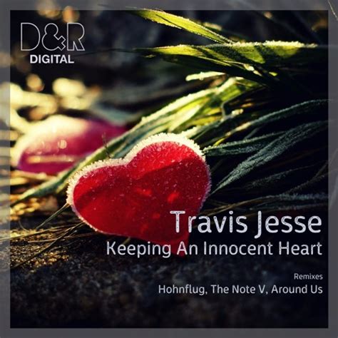 Stream Travis Jesse Keeping An Innocent Heart Around Us Remix [dandr] By Around Us Listen