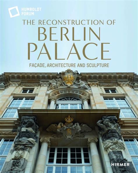 The Reconstruction Of Berlin Palace Façade Architecture And Sculpture