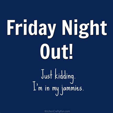 Pin By Stacy Bryan On Funny Images Friday Night Quotes Its Friday