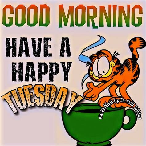 The day to remember all the things that i didn't get done on monday and push them off until wednesday. Garfield Have A Happy Tuesday Good Morning Quote Pictures ...