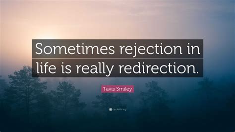 Tavis Smiley Quote “sometimes Rejection In Life Is Really Redirection”