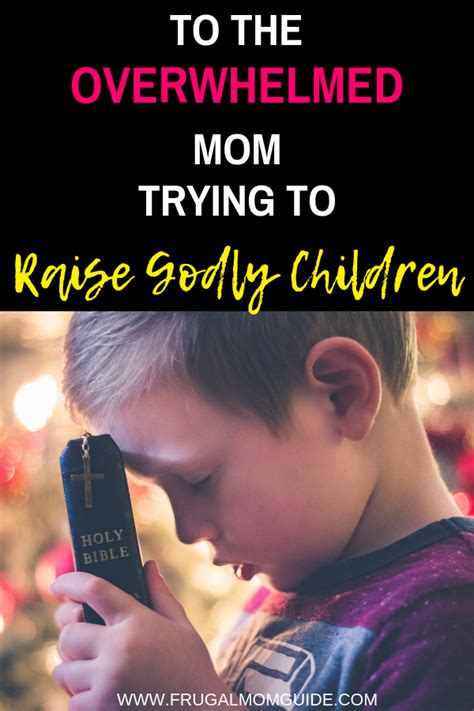 Raising Godly Children For The Overwhelmed Mom The Frugal Mom Guide