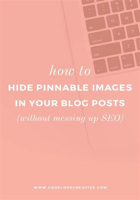 marketing strategies how to hide pinnable images in your blog posts without messing up seo