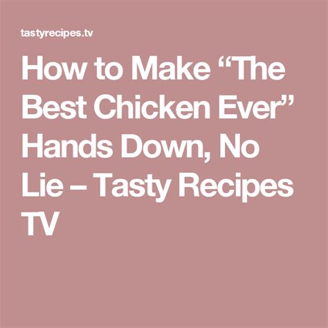 how to make the best chicken ever hands down no lie best chicken ever simply recipes tv food