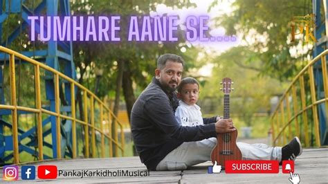 Tumhare Aane Se Ii Pankaj Karkidholi Ii Official Music Video Youtube