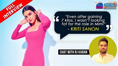 kriti sanon spills the beans on how did she gain 15 kgs to play a