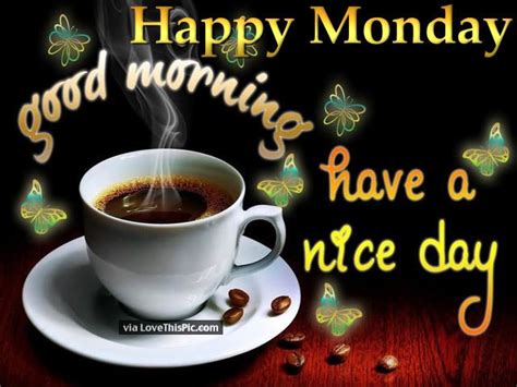 Happy Monday Good Morning Have A Nice Day Pictures Photos And Images