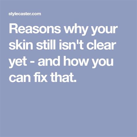 Reasons Why Your Skin Still Isnt Clear Yet Skin Clear Skin Secrets