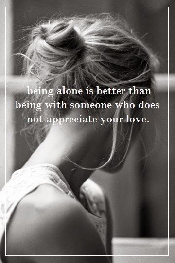 Sometimes Its Better To Be Alone Quotes Heartfelt Love And Life Quotes