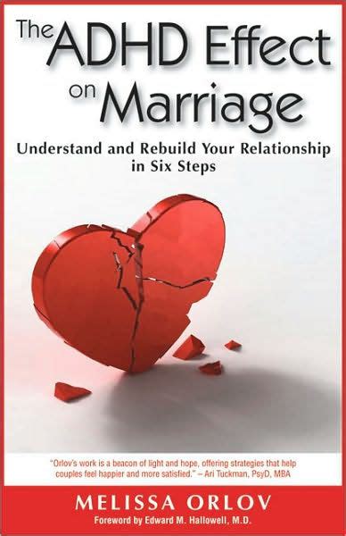 The Adhd Effect On Marriage Understand And Rebuild Your Relationship In Six Steps By Melissa