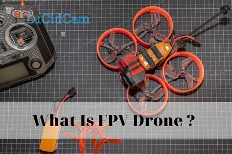 What Is Fpv Drone 2022 Top Full Guide Lucidcam