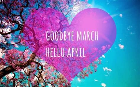 10 Goodbye March Hello April Quotes To Bring In The New Month Hello