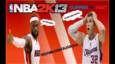 Nba 2k13 Gameplay W Friends Clippers Vs Heat Youtube