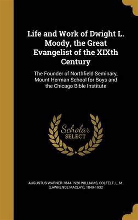 Life And Work Of Dwight L Moody The Great Evangelist Of The Xixth