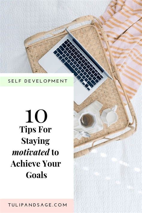 10 Ways To Stay Motivated To Achieve Your Goals Tulip And Sage How
