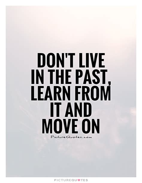 Dont Dwell On The Past Quotes Quotesgram