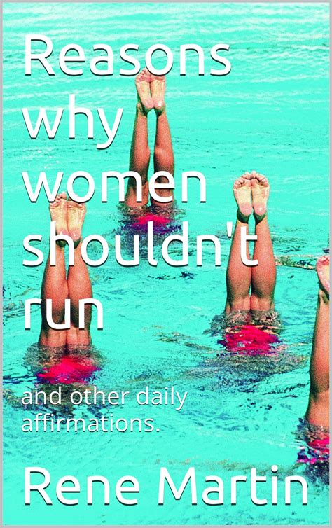 Reasons Why Women Shouldn T Run And Other Daily Affirmations By Rene