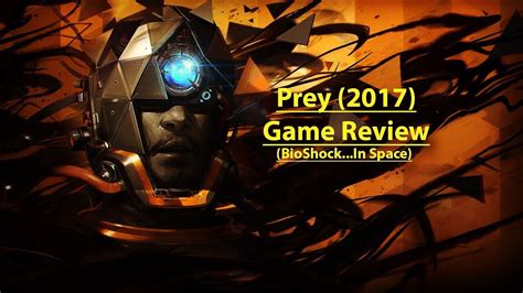 Bioshock In Space Prey 2017 Game Review Youtube