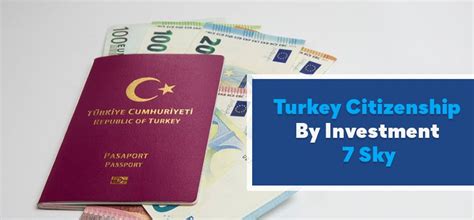 How To Get Turkey Citizenship By Investment By 7sky Immigration