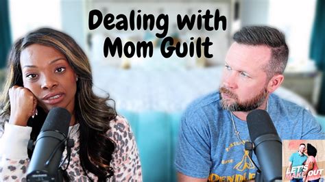Handling Mom Guilt Lets Make Out Ep 97 Youtube