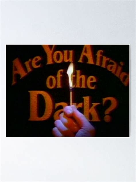 Are You Afraid Of The Dark Poster For Sale By Brooklyncottrel Redbubble