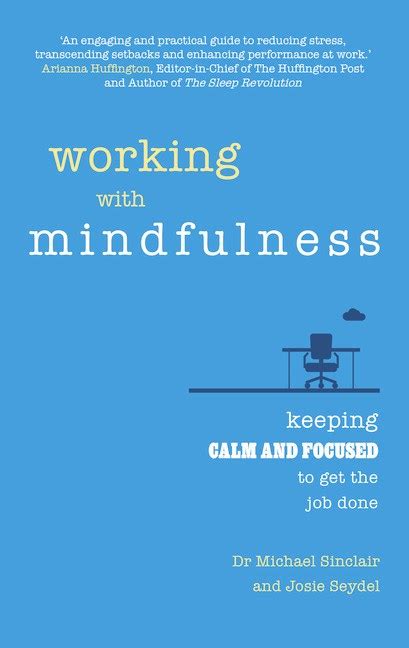 Working With Mindfulness Keeping Calm And Focused To Get The Job Done