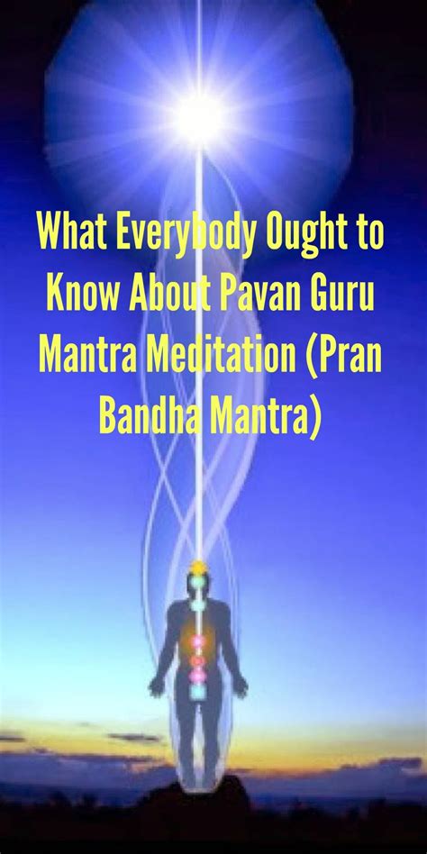 What Everybody Ought To Know About Pavan Guru Mantra Meditation Pran