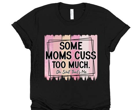 Some Moms Cuss Too Much Png Funny Mom Shirt Png Mom T Etsy