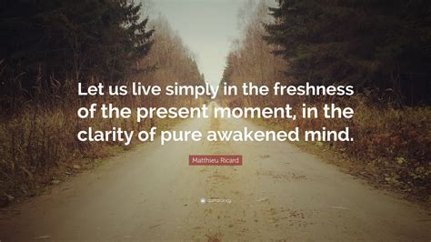 Matthieu Ricard Quote Let Us Live Simply In The