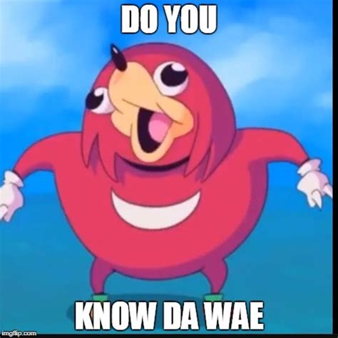 Do You Know De Wae Meme