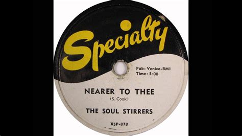 Nearer To Thee By The Soul Stirrers With Sam Cooke 1954 Youtube