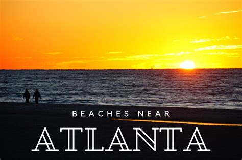Explore Top Beaches Near Atlanta Ga Travel Diary