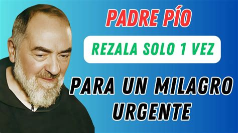 OraciÓn Poderosa Para Obtener Un Milagro Urgente Del Padre PÍo Youtube