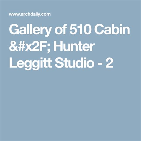 Gallery Of 510 Cabin Hunter Leggitt Studio 2 Architect Studio Cabin